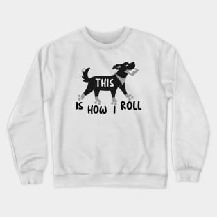 dog with roller skates, This is how I roll with gift card Crewneck Sweatshirt